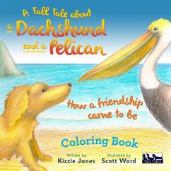 A Tall Tale About a Dachshund and a Pelican - Jones, Kizzie