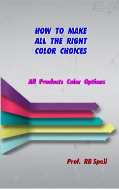 How To Make All The Right Color Choices (eBook, ePUB) - Spell, Rb