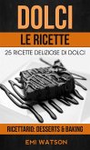 Dolci, Le Ricette: 25 Ricette Deliziose Di Dolci (Ricettario: Desserts & Baking) (eBook, ePUB) Dolci, Le Ricette: 25 Ricette Deliziose Di Dolci (Ricettario: Desserts & Baking) (eBook, ePUB)