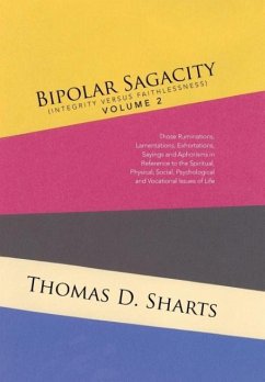 Bipolar Sagacity (Integrity Versus Faithlessness) Volume 2 - Sharts, Thomas D.