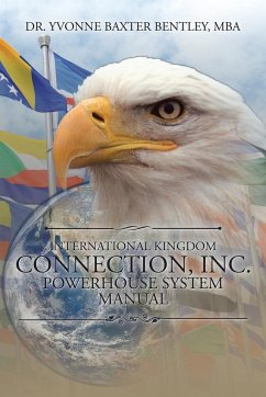 International Kingdom Connection, Inc. Powerhouse System Manual - Bentley Mba, Yvonne Baxter