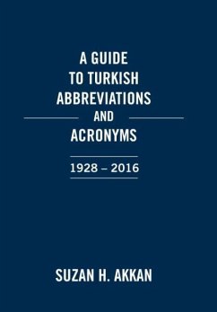 A Guide to Turkish Abbreviations and Acronyms 1928-2016 - Akkan, Suzan H.