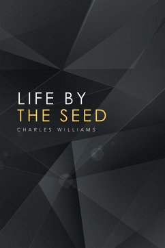 Life by the Seed - Williams, Charles