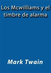 Los McWilliams y el timbre de alarma (eBook, ePUB) - Twain, Mark; Twain, Mark; Twain, Mark