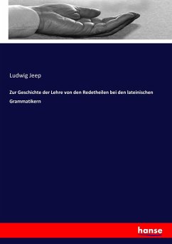 Zur Geschichte der Lehre von den Redetheilen bei den lateinischen Grammatikern - Jeep, Ludwig