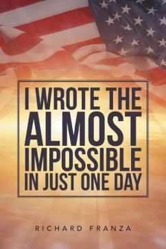 I Wrote the Almost Impossible in Just One Day - Franza, Richard