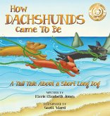 How Dachshunds Came to Be (Hard Cover)