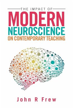 The Impact of Modern Neuroscience on Contemporary Teaching - Frew, John R