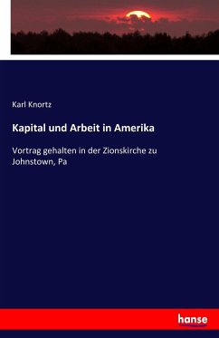 Kapital und Arbeit in Amerika - Knortz, Karl