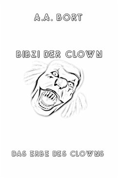 Bibzi der Clown Das Erbe des Clowns (eBook, ePUB) - Bort, A. A.