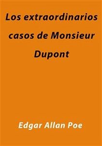 Los extraordinarios casos de Monsieur Dupont (eBook, ePUB) - Allan Poe, Edgar; Allan Poe, Edgar