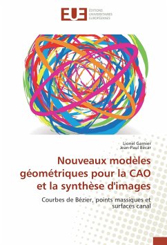 Nouveaux modèles géométriques pour la CAO et la synthèse d'images - Garnier, Lionel;Bécar, Jean-Paul