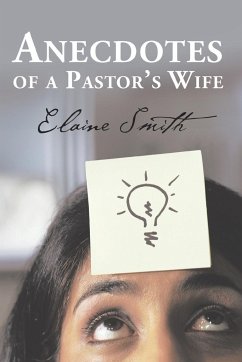 Anecdotes of a Pastor's Wife - Smith, Elaine