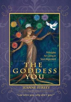 The Goddess You: Principles for living in soul alignment - Street, Jeanne