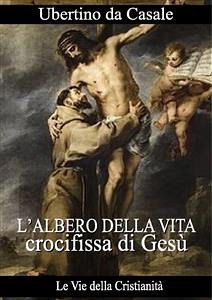 L’albero della vita crocifissa di Gesù (eBook, ePUB) - da Casale, Ubertino