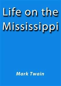 Life on the Mississippi (eBook, ePUB) - Twain, Mark; Twain, Mark; Twain, Mark