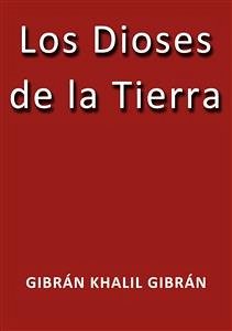 Los dioses de la Tierra (eBook, ePUB) - Khalil Gibrán, Gibrán