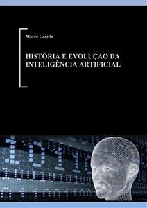 História e evolução da inteligência artificial (eBook, ePUB) - Casella, Marco