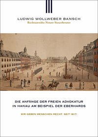 Die Anfänge der freien Advokatur in Hanau am Beispiel der Eberhards - Bus, Erhard; Kannowski, Bernd; Müller, Michael