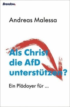 Als Christ die AfD unterstützen? - Malessa, Andreas