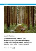 Waldökologische Analyse und Bewertung von Umbaumaßnahmen im bayerischen Staatswald als Beitrag für eine naturnahe Forstw