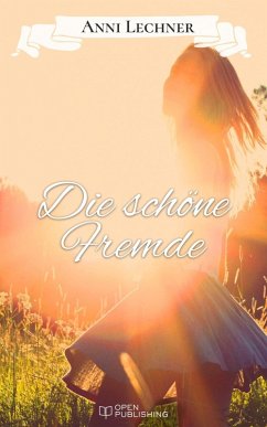 Die schöne Fremde (eBook, ePUB) - Lechner, Anni
