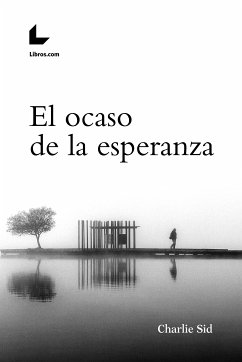 El ocaso de la esperanza (eBook, ePUB) - Sid, Charlie