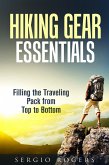 Hiking Gear Essentials: Filling the Traveling Pack from Top to Bottom (Camping and Backpacking) (eBook, ePUB)