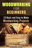 Woodworking for Beginners: 10 Basic and Easy-to-Make Woodworking Projects (DIY Projects) (eBook, ePUB)