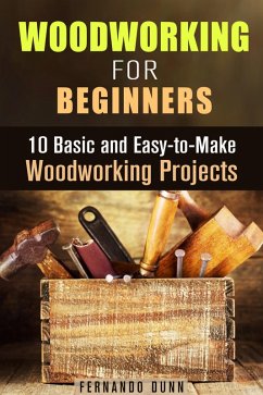 Woodworking for Beginners: 10 Basic and Easy-to-Make Woodworking Projects (DIY Projects) (eBook, ePUB) Cover Woodworking for Beginners: 10 Basic and Easy-to-Make Woodworking Projects (DIY Projects) (eBook, ePUB)