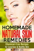Homemade Natural Skin Remedies: Chemical-Free Recipes for Luxurious & Healthy Skin (eBook, ePUB)