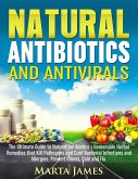 Natural Antibiotics and Antivirals: Homemade Herbal Remedies that Kill Pathogens and Cure Bacterial Infections and Allergies. Prevent Illness, Cold and Flu (eBook, ePUB)