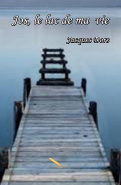 Jos, le lac de ma vie (eBook, ePUB) - Jacques Dore, Dore