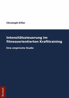 Intensitätssteuerung im fitnessorientierten Krafttraining (eBook, PDF) - Eifler, Christoph