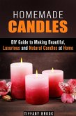 Homemade Candles: DIY Guide to Making Beautiful, Luxurious and Natural Candles at Home (DIY Projects) (eBook, ePUB)