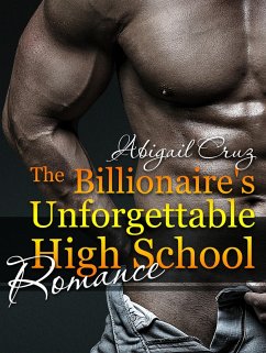 The Billionaire's Unforgettable High School Romance (eBook, ePUB) - Cruz, Abigail