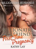 Billionaire Romance: Billionaire Girlfriend's First Time Pregnancy (eBook, ePUB)
