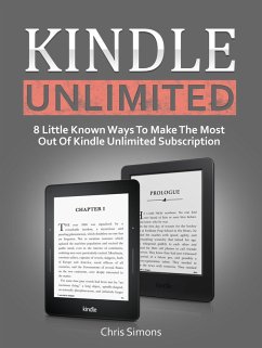 Kindle Unlimited: 8 Little Known Ways To Make The Most Out Of Kindle Unlimited Subscription (eBook, ePUB) - Simons, Chris