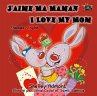 J'aime Ma Maman I Love My Mom: French... - Bild 1