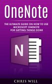 OneNote: The Ultimate Guide on How to Use Microsoft OneNote for Getting Things Done (eBook, ePUB)