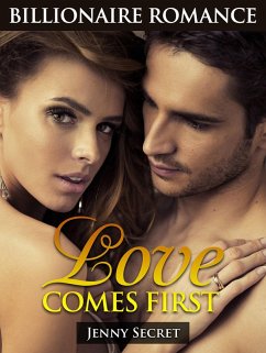 Love Comes First: Billionaire Romance (eBook, ePUB) - Secret, Jenny