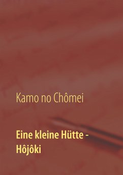 Eine kleine Hütte - Lebensanschauung von Kamo no Chômei (eBook, ePUB) - Chômei, Kamo; Kalden, Wolf Hannes