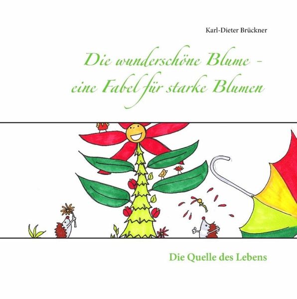 Die wunderschöne Blume - eine Fabel für starke Blumen (eBook, ePUB) Die wunderschöne Blume - eine Fabel für starke Blumen (eBook, ePUB)