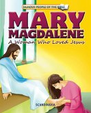 Mary Magdalene A Woman Who Loved Jesus (eBook, ePUB) Mary Magdalene A Woman Who Loved Jesus (eBook, ePUB)