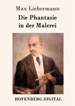 Die Phantasie in der Malerei (eBook, ePUB) - Liebermann, Max