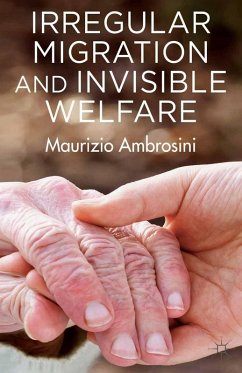 Irregular Migration and Invisible Welfare (eBook, PDF) - Ambrosini, M.