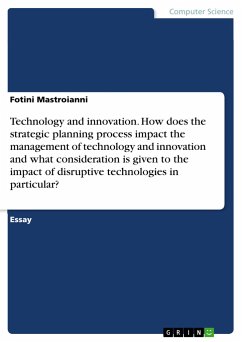 Technology and innovation. How does the strategic planning process impact the management of technology and innovation and what consideration is given to the impact of disruptive technologies in particular? - Mastroianni, Fotini