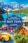 Lonely Planet Pacific Northwest's Best Trips (eBook, ePUB)