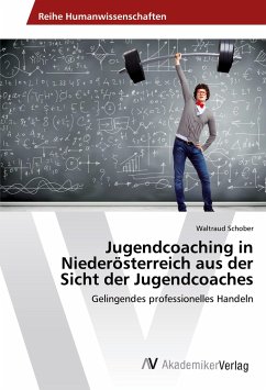 Jugendcoaching in Niederösterreich aus der Sicht der Jugendcoaches - Schober, Waltraud