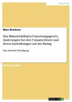 Das Bilanzrichtlinien-Umsetzungsgesetz. Änderungen bei den Umsatzerlösen und deren Auswirkungen auf das Rating - Breckner, Marc